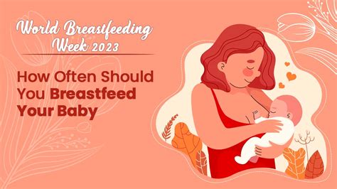 World Breastfeeding Week 2023 Decode How Often Mothers Should