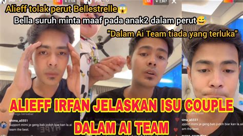 Alieff Irfan Live Santai Jelaskan Isu Couple Ai Team Bellestrelle Masuk