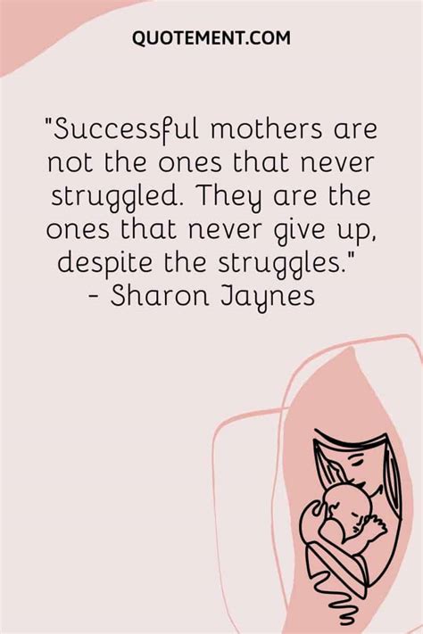 70 Great Being A Mom Isn’t Easy Quotes To Encourage You