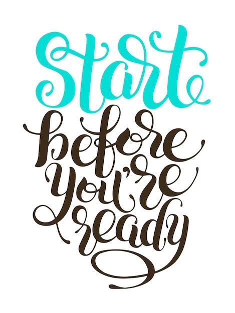 Premium Vector Start Before You Are Ready Handwritten Inscription For