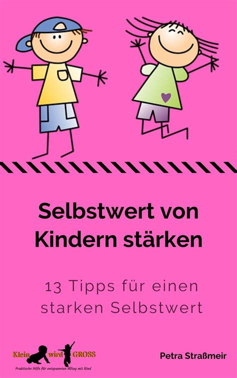 Selbstbewusstsein bei Kindern stärken 14 Tipps helfen dir