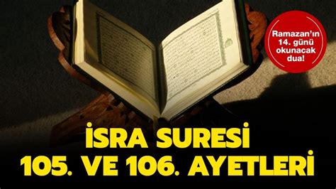 İsra Suresi 105 ve 106 ayeti Arapça ve Türkçe okunuşu Ramazan ın 14