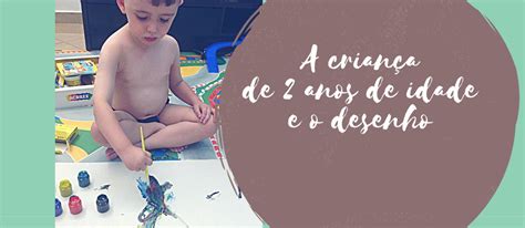 Desenho De Criança De 2 Aninhos - A criança e o Desenho: 2 anos de idade
