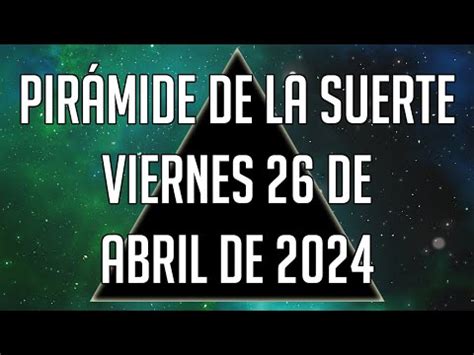 Pirámide de la Suerte para el Viernes 26 de Abril de 2024 Lotería de