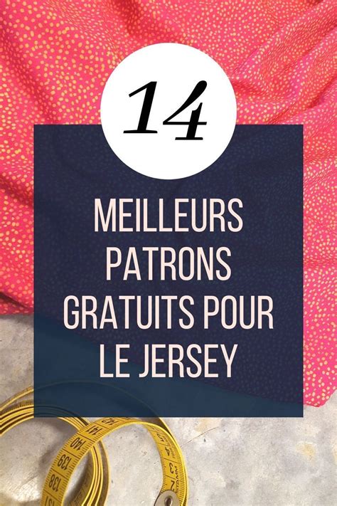 Retrouvez Les Meilleurs Patrons De Couture Gratuits Pour Le Jersey