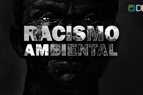 Interfaces Do Racismo Racismo Ambiental Plataforma Gespir