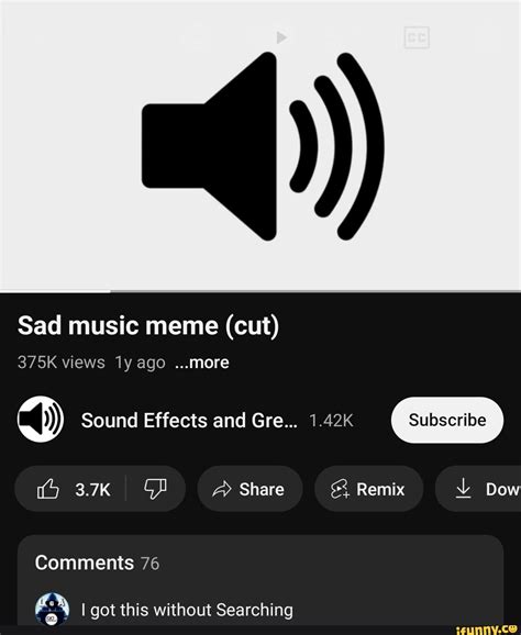 Sad music meme (cut) 375K views ly ago ...more Sound Effects and Gre ...