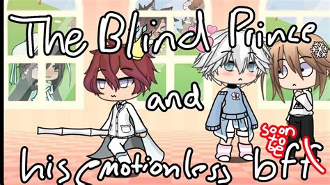 The Blind Prince And His Emotionless Bff A Gay Glmm Part Youtube