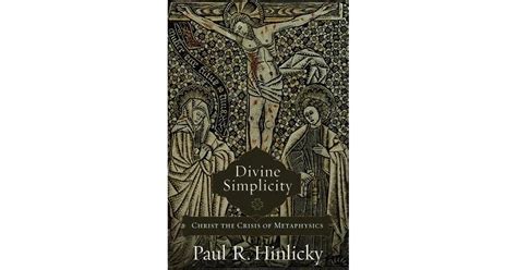 Divine Simplicity: Christ the Crisis of Metaphysics by Paul R. Hinlicky