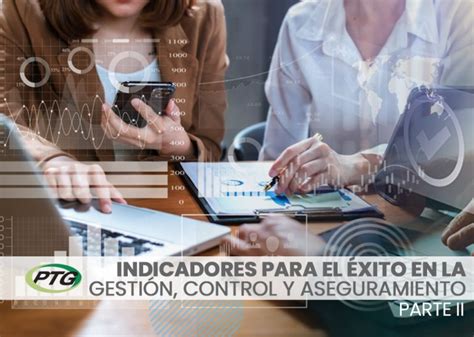 Indicadores Para El Xito En La Gesti N Control Y Aseguramiento Parte