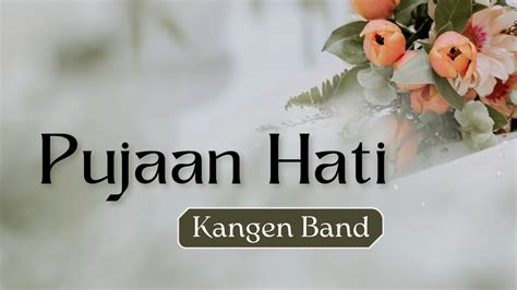 Kangen Band Pujaan Hati Lirik YouTube