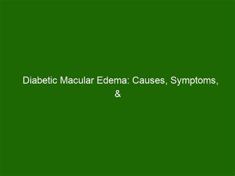 Diabetic Macular Edema: Causes, Symptoms, & Treatments Explained ...