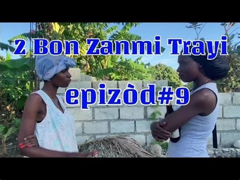 2 Bon Zanmi Trayi 9 YouTube