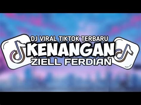 DJ KENANGAN Ziell Ferdian TERBARU VIRAL TIKTOK YouTube