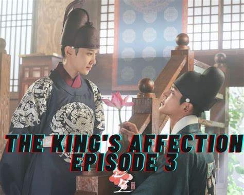 The King S Affection Episode 3 Release Date Preview Spoilers