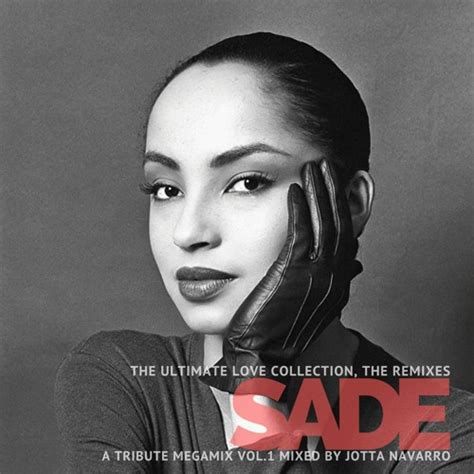 Stream Sade The Ultimate Love Collection The Remixes A Tribute