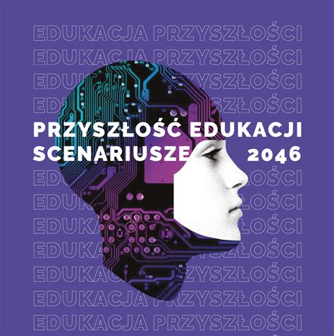 Przysz O Edukacji Scenariusze Infuture Institute