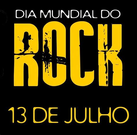 Dia Mundial do Rock O Dia Mundial do Rock é comemorado anualmente em