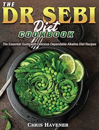 The Dr Sebi Diet Cookbook The Essential Guide With Delicious