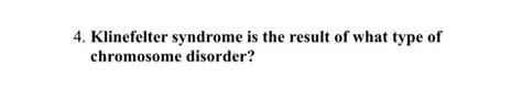 Solved Klinefelter syndrome is the result of what type of | Chegg.com