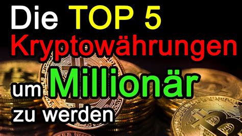 Meine TOP 5 Kryptowährungen um 2021 Millionär zu werden Welche