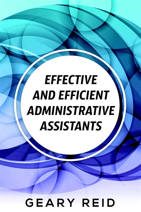 Effective And Efficient Administrative Assistants By Acquiring The Necessary Skills And Habits