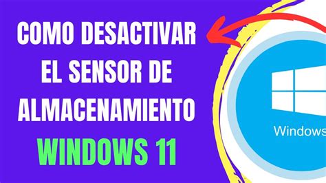 COMO DESACTIVAR EL SENSOR DE ALMACENAMIENTO EN WINDOWS 11 YouTube