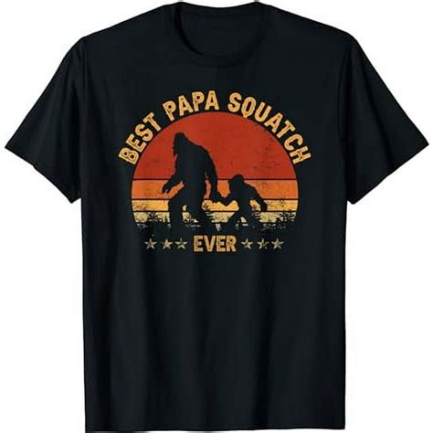 Sasquatch Dad Best Papa Squatch Ever Bigfoot Dad Fathers Day T Shirt