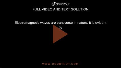 Prove That Electromagnetic Waves Are Transverse In Nature