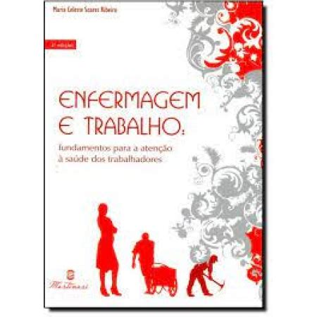 livro Enfermagem E Trabalho Fundamentos Para A Atenção À Saúde Dos