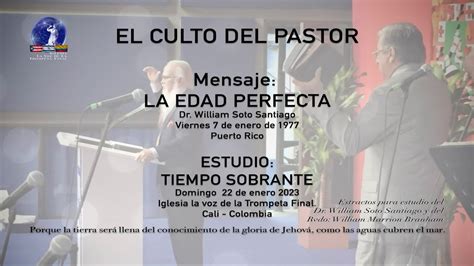 Culto Del Pastor La Edad Perfecta Dr William Soto Santiago Viernes