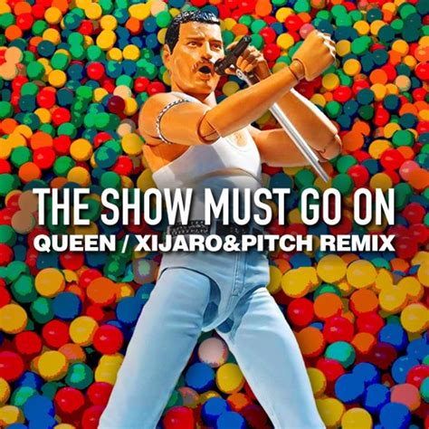 Stream Queen - The Show Must Go On (XiJaro & Pitch Remix) FREE DOWNLOAD ...