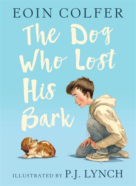 The Dog Who Lost His Bark By Eoin Colfer And Pj Lynch Get Kids Into Books