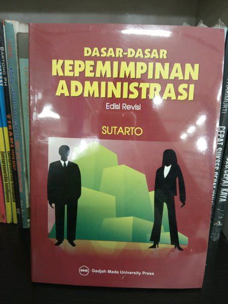 Jual Buku Dasar Dasar Kepemimpinan Administrasi Edisi Revisi Sutarno