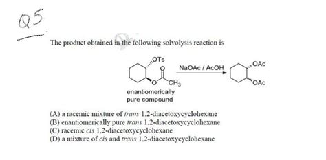 Solved Q5 The Product Obtained In The Following Solvolysis Chegg