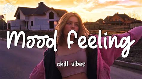 Mood Feeling Chill Vibes English Chill Song Best Pop Mix Youtube