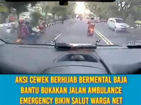 Viral Perempuan Berhijab Buka Jalan Ambulance Saat Kondisi Macet