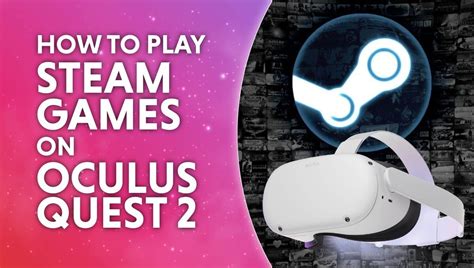 How You Can Play Steam Video Games On Oculus Quest Daily Virtual