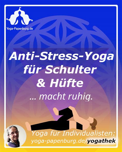 Anti Stress Yoga für lockere Schultern Hüften macht ruhig