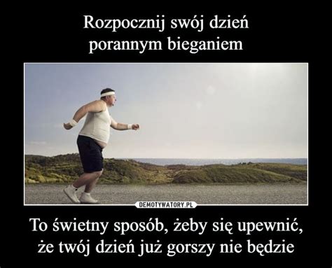 Rozpocznij swój dzień porannym bieganiem To świetny sposób żeby się