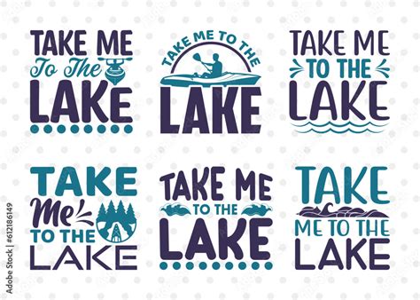 Take Me To The Lake SVG Bundle Lake Svg Lake Life Svg Canoe Svg