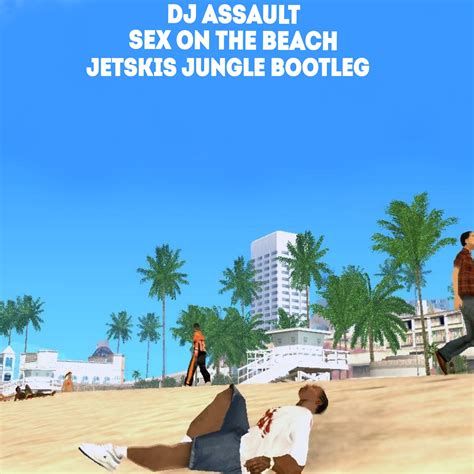 Dj Assault Sex On The Beach Jetski S Jungle Bootleg By Jetski