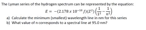 Solved The Lyman series of the hydrogen spectrum can be | Chegg.com 