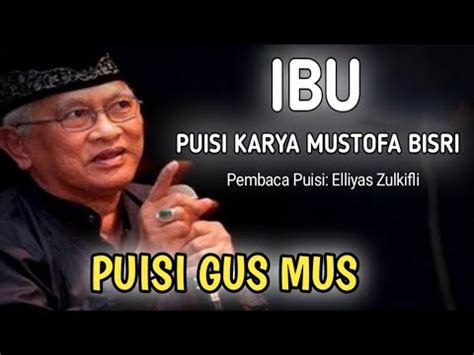 Puisi Ibu Karya Mustofa Bisri Gus Mus Pembaca Puisi Elliyas Zulkifli