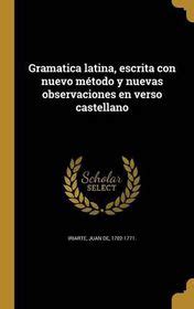 Gramatica Latina Escrita Con Nuevo Metodo Y Nuevas Observaciones En