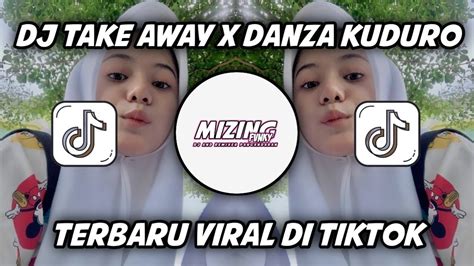 Dj Take Away X Gue Tau Danza Kuduro Dj Danvata Viral Di Tiktok Fullbass