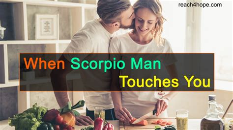 When Scorpio Man Touches You Top 6 Signs Of Him In Love Finding