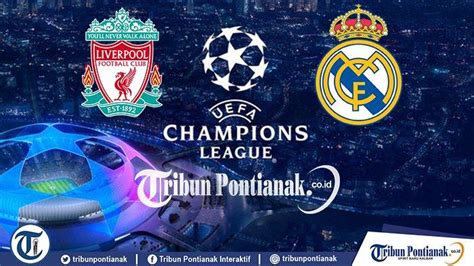 Prediksi Skor Real Madrid Vs Liverpool Hasil Final Liga Champions 2022