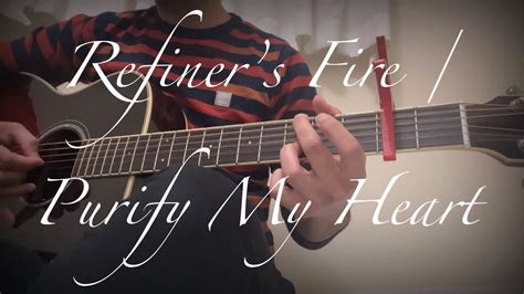 Purify My Heart Refiners Fire Fingerstyle Guitar Cover Youtube