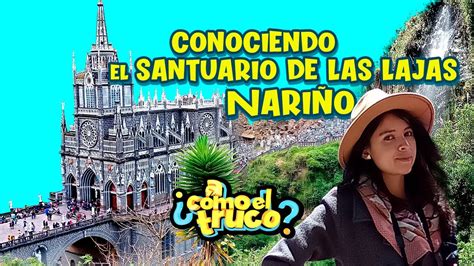 Blog de Viaje Conociendo El Santuario De Las Lajas Nariño un